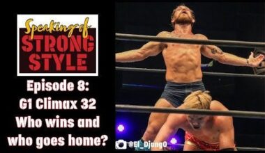 G1 CLIMAX 32 recap: Ospreay, Okada, Naito & White fight for the finals | Speaking of Strong Style