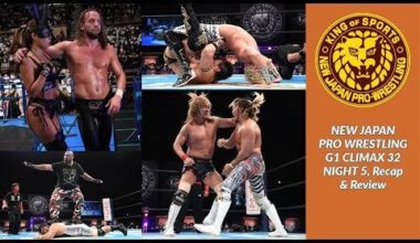 NJPW G1 CLIMAX 32 - Night 5 - Full Recap & Review: Tetsuya Naito vs Hiroshi Tanahashi, ELP vs Yujiro