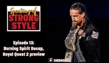 Speaking of Strong Style Ep 13: #NJBurning Spirit recap, Royal Quest and Declaration of Power preview!