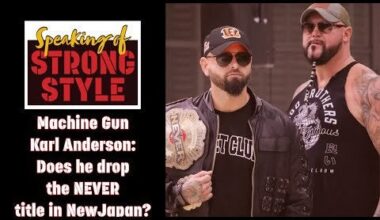 Machine Gun Karl Anderson: Does he drop the Never Openweight title? | Speaking of Strong Style