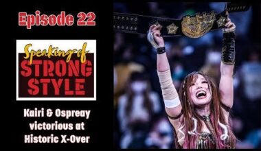 Kairi & Ospreay win at Historic X-Over on the road to Wrestle Kingdom 17 | Speaking of Strong Style