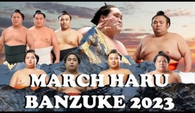 MARCH HARU BANZUKE RANKINGS 2023 春場所