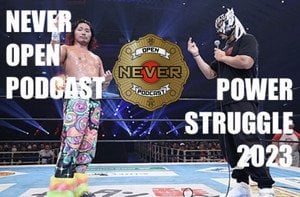 Power Struggle 2023 - NEVER Open Podcast