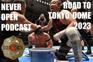 Road to Tokyo Dome 2023 - NEVER Open Podcast