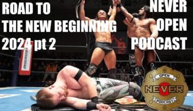 Road to The New Beginning 2024 pt2 - NEVER Open Podcast