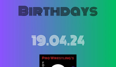 Wrestling Birthdays 19.04.24